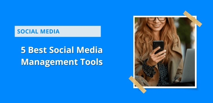 5 Best Social Media Management Tools