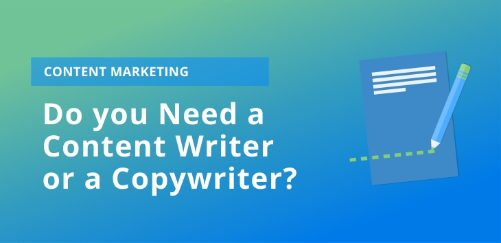 Do you Need a Content Writer or a Copywriter?