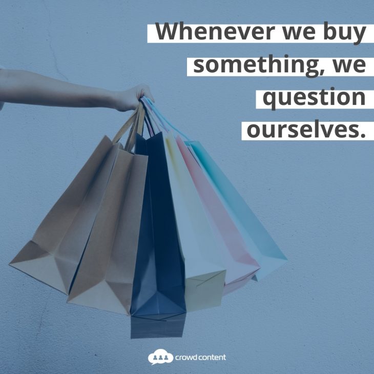 Buyers are questioning their purchase decisions more. Great retail copywriting can overcome their doubt.