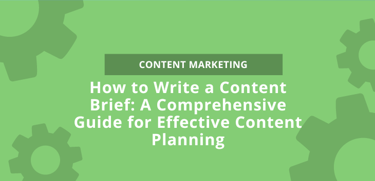 Featured image for article titled How to Write a Content Brief - A comprehensive Guide for Effective Content planning with green background.