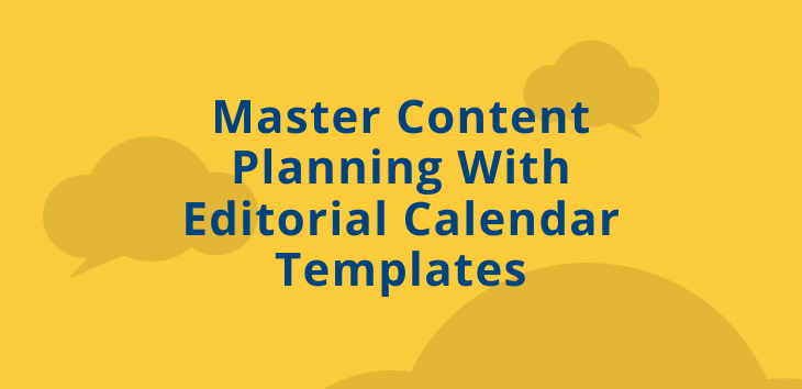 Master content planning with editorial calendar templates on yellow background with clouds.