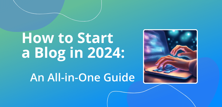 How to Start a Blog in 2024