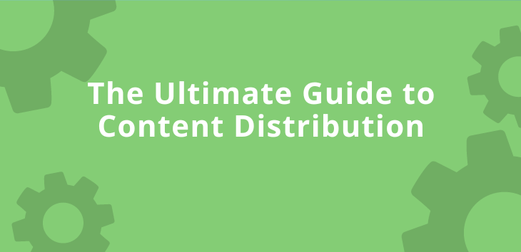 The ultimate guide to content distribution on green background with gears.