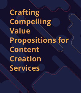 value propositions for content creation services